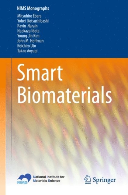 Takao Aoyagi, Koichiro Uto, John M. Hoffman, Young-Jin Kim, Naokazu Idota, Ravin Narain, Yohei Kotsuchibashi, Mitsuhiro Ebara - Smart Biomaterials, E-bok