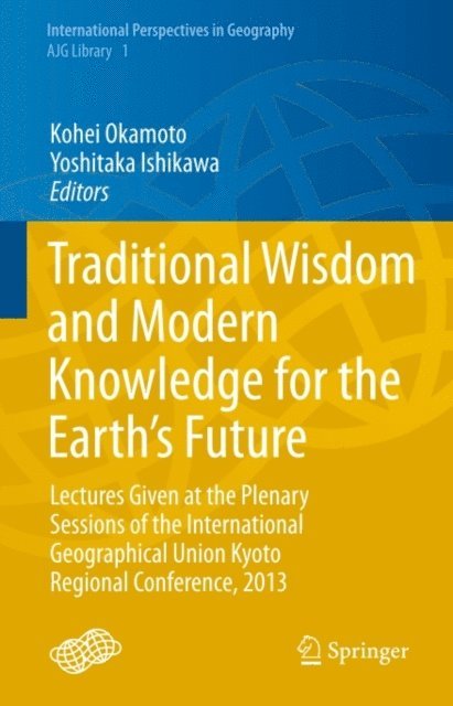 Yoshitaka Ishikawa, Kohei Okamoto - Traditional Wisdom and Modern Knowledge for the Earth's Future, E-bok