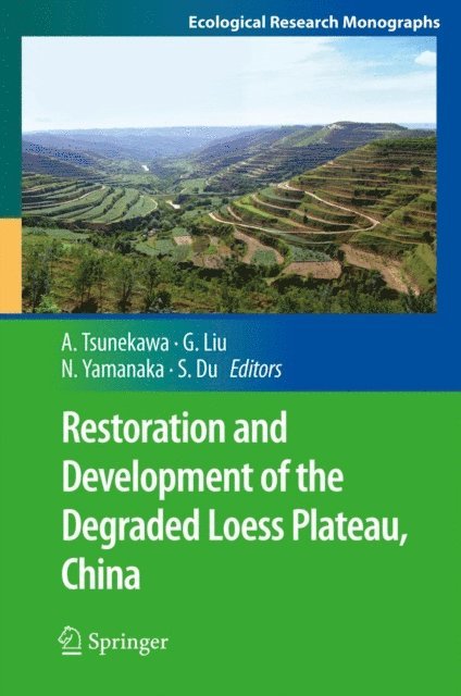 Sheng Du, Norikazu Yamanaka, Guobin Liu, Atsushi Tsunekawa - Restoration and Development of the Degraded Loess Plateau, China, E-bok