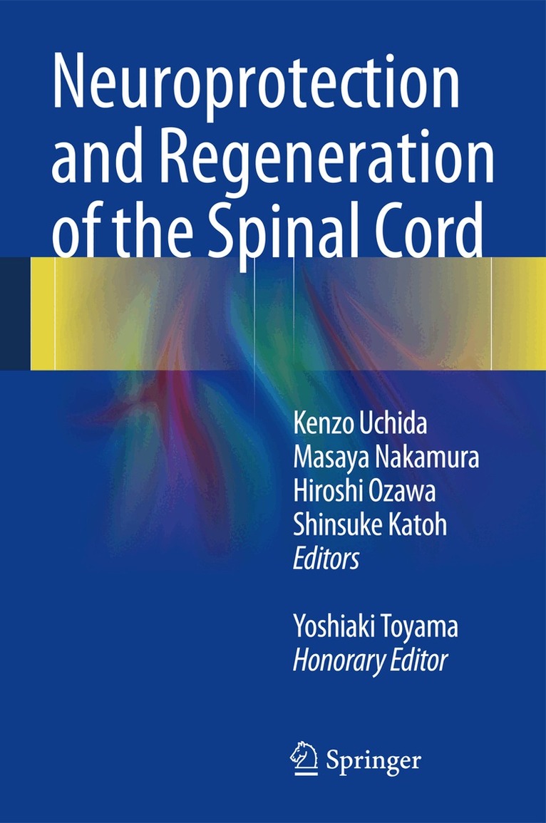 Kenzo Uchida, Masaya Nakamura, Hiroshi Ozawa, Shinsuke Katoh, Yoshiaki Toyama - Neuroprotection and Regeneration of the Spinal Cord, Inbunden