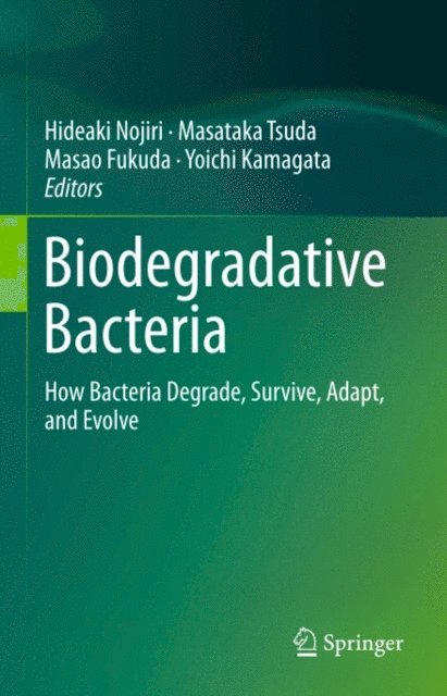 Yoichi Kamagata, Masao Fukuda, Masataka Tsuda, Hideaki Nojiri - Biodegradative Bacteria, E-bok