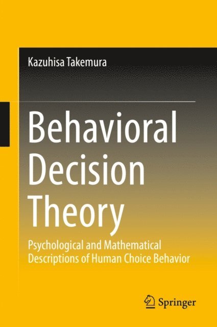Kazuhisa Takemura - Behavioral Decision Theory, E-bok