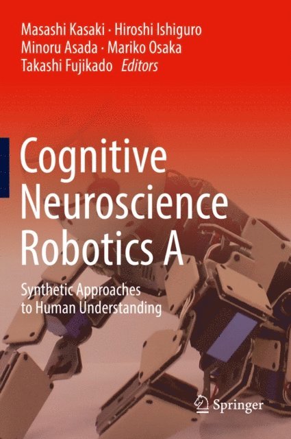 Takashi Fujikado, Mariko Osaka, Minoru Asada, Hiroshi Ishiguro, Masashi Kasaki - Cognitive Neuroscience Robotics A, E-bok