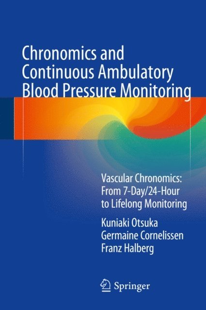 Franz Halberg, Germaine Cornelissen, Kuniaki Otsuka - Chronomics and Continuous Ambulatory Blood Pressure Monitoring, E-bok
