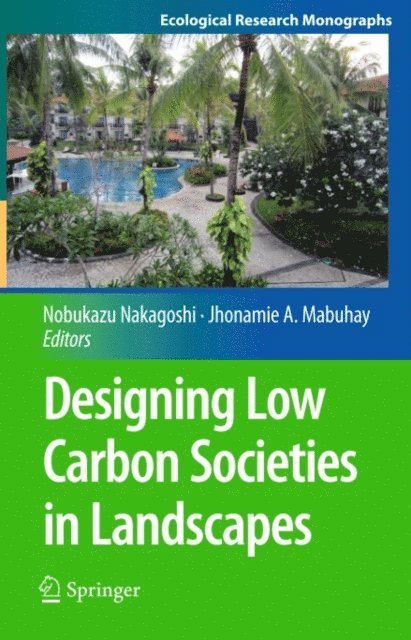 Jhonamie A. Mabuhay, Nobukazu Nakagoshi - Designing Low Carbon Societies in Landscapes, E-bok