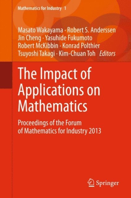 Kim-Chuan Toh, Tsuyoshi Takagi, Konrad Polthier, Robert McKibbin, Yasuhide Fukumoto, Jin Cheng, Robert S. Anderssen, Masato Wakayama - Impact of Applications on Mathematics, E-bok