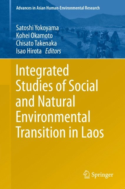 Isao Hirota, Chisato Takenaka, Kohei Okamoto, Satoshi Yokoyama - Integrated Studies of Social and Natural Environmental Transition in Laos, E-bok