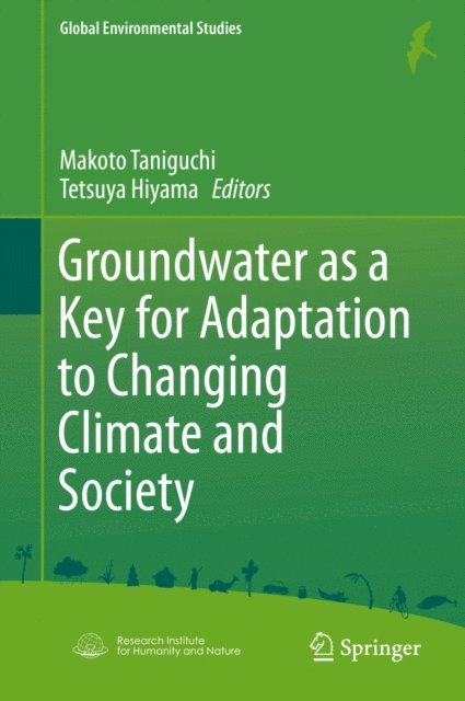 Tetsuya Hiyama, Makoto Taniguchi - Groundwater as a Key for Adaptation to Changing Climate and Society, E-bok
