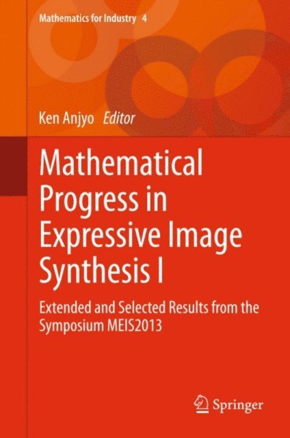 Ken Anjyo - Mathematical Progress in Expressive Image Synthesis I, E-bok