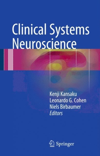 Niels Birbaumer, Leonardo G. Cohen, Kenji Kansaku - Clinical Systems Neuroscience, E-bok