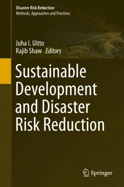 Rajib Shaw, Juha I. Uitto - Sustainable Development and Disaster Risk Reduction, E-bok