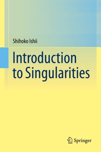 Shihoko Ishii - Introduction to Singularities, E-bok