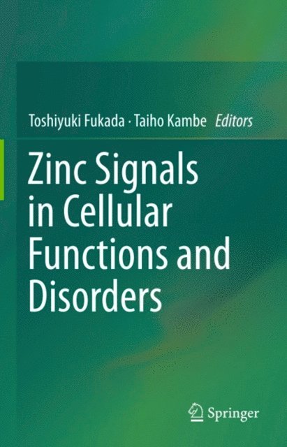 Taiho Kambe, Toshiyuki Fukada - Zinc Signals in Cellular Functions and Disorders, E-bok
