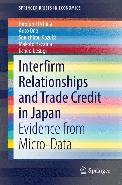 Iichiro Uesugi, Makoto Hazama, Souichirou Kozuka, Arito Ono, Hirofumi Uchida - Interfirm Relationships and Trade Credit in Japan, E-bok