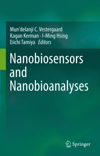 Eiichi Tamiya, I-Ming Hsing, Kagan Kerman, Mun'delanji C. Vestergaard - Nanobiosensors and Nanobioanalyses, E-bok