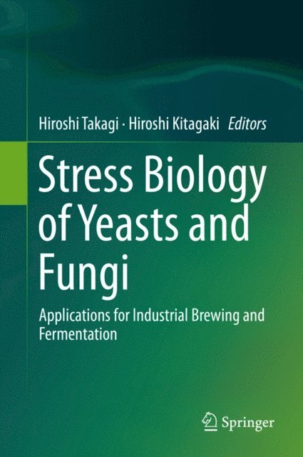 Hiroshi Kitagaki, Hiroshi Takagi - Stress Biology of Yeasts and Fungi, E-bok