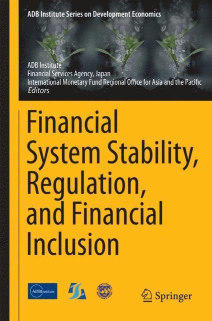 International Monetary Fund Regiona, Japan Financial Services Agency, ADB Institute - Financial System Stability, Regulation, and Financial Inclusion, E-bok