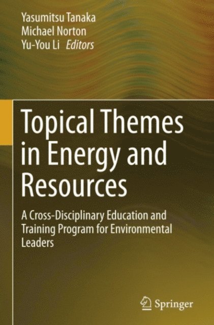 Yu-You Li, Michael Norton, Yasumitsu Tanaka - Topical Themes in Energy and Resources, E-bok
