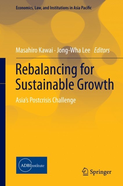Jong-Wha Lee, Masahiro Kawai - Rebalancing for Sustainable Growth, E-bok