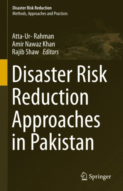 Rajib Shaw, Amir Nawaz Khan, Atta-Ur- Rahman - Disaster Risk Reduction Approaches in Pakistan, E-bok