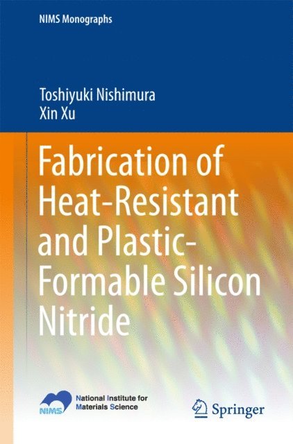 Xin Xu, Toshiyuki Nishimura - Fabrication of Heat-Resistant and Plastic-Formable Silicon Nitride, E-bok