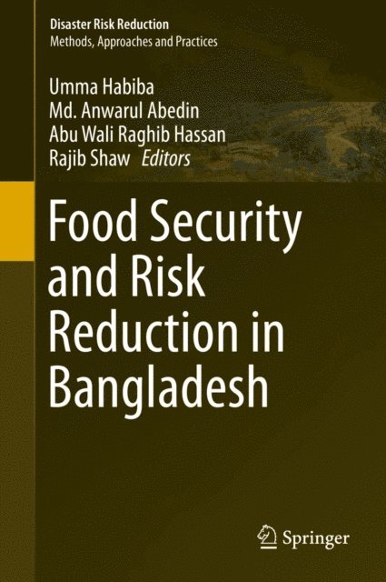 Rajib Shaw, Abu Wali Raghib Hassan, Md. Anwarul Abedin, Umma Habiba - Food Security and Risk Reduction in Bangladesh, E-bok