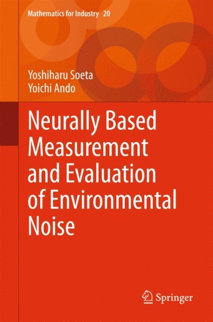 Yoichi Ando, Yoshiharu Soeta - Neurally Based Measurement and Evaluation of Environmental Noise, E-bok