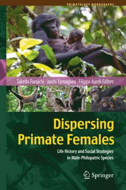 Filippo Aureli, Juichi Yamagiwa, Takeshi Furuichi - Dispersing Primate Females, E-bok