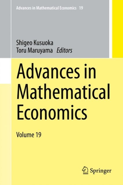 Toru Maruyama, Shigeo Kusuoka - Advances in Mathematical Economics Volume 19, E-bok