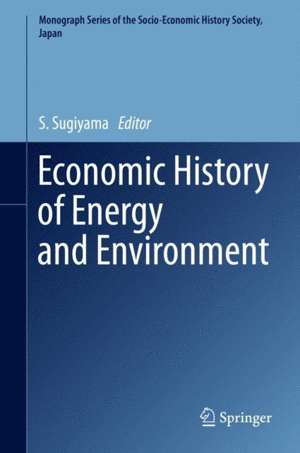 S. Sugiyama - Economic History of Energy and Environment, E-bok