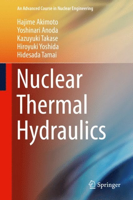 Hidesada Tamai, Hiroyuki Yoshida, Kazuyuki Takase, Yoshinari Anoda, Hajime Akimoto - Nuclear Thermal Hydraulics, E-bok