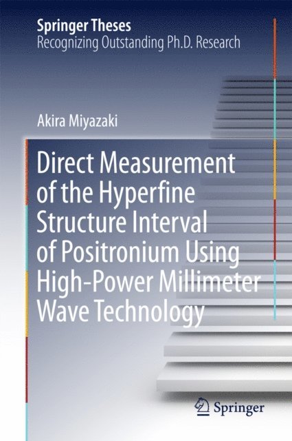 Akira Miyazaki - Direct Measurement of the Hyperfine Structure Interval of Positronium Using High-Power Millimeter Wave Technology, E-bok