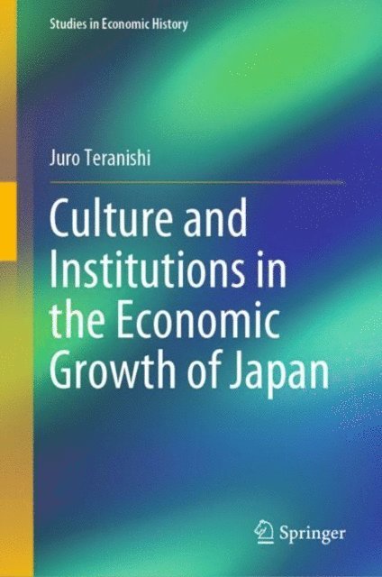 Juro Teranishi - Culture and Institutions in the Economic Growth of Japan, E-bok