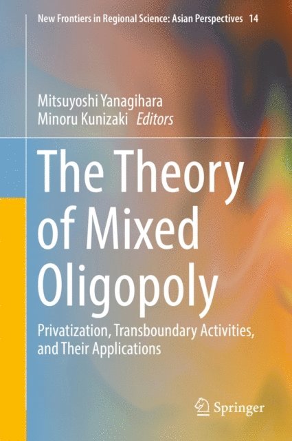Minoru Kunizaki, Mitsuyoshi Yanagihara - Theory of Mixed Oligopoly, E-bok