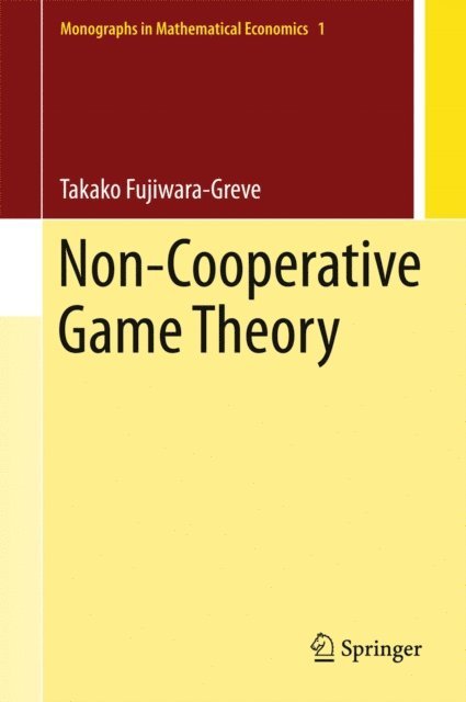 Takako Fujiwara-Greve - Non-Cooperative Game Theory, E-bok