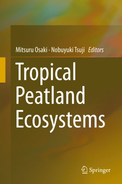 Nobuyuki Tsuji, Mitsuru Osaki - Tropical Peatland Ecosystems, E-bok