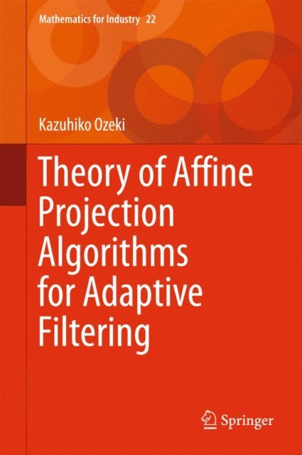 Kazuhiko Ozeki - Theory of Affine Projection Algorithms for Adaptive Filtering, E-bok
