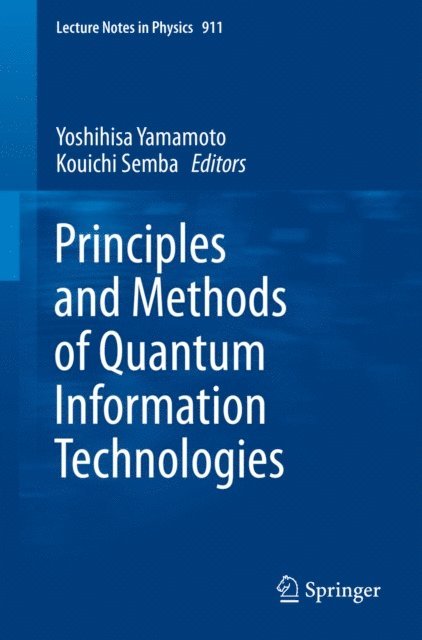 Kouichi Semba, Yoshihisa Yamamoto - Principles and Methods of Quantum Information Technologies, E-bok