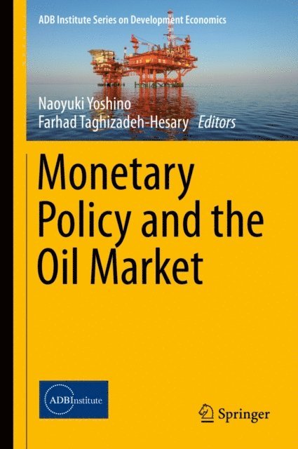 Farhad Taghizadeh-Hesary, Naoyuki Yoshino - Monetary Policy and the Oil Market, E-bok