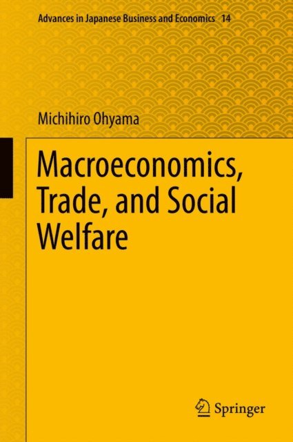 Michihiro Ohyama - Macroeconomics, Trade, and Social Welfare, E-bok