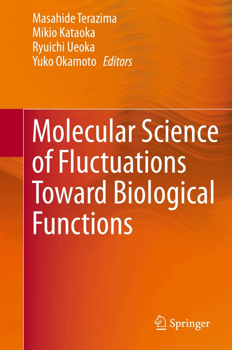 Mazahide Terazima, Mikio Kataoka, Ryuichi Ueoka, Yuko Okamoto - Molecular Science of Fluctuations Toward Biological Functions, Inbunden