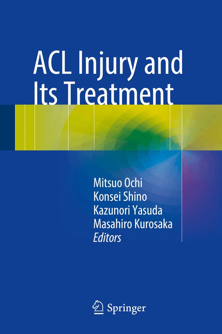 Mitsuo Ochi, Konsei Shino, Kazunori Yasuda, Masahiro Kurosaka - ACL Injury and Its Treatment, Inbunden