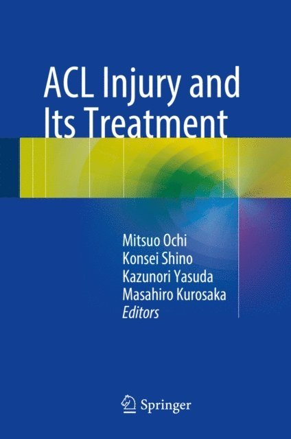 Masahiro Kurosaka, Kazunori Yasuda, Konsei Shino, Mitsuo Ochi - ACL Injury and Its Treatment, E-bok
