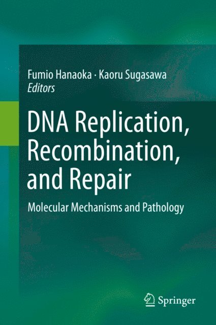 Kaoru Sugasawa, Fumio Hanaoka - DNA Replication, Recombination, and Repair, E-bok