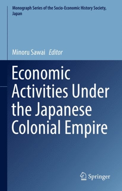 Minoru Sawai - Economic Activities Under the Japanese Colonial Empire, E-bok