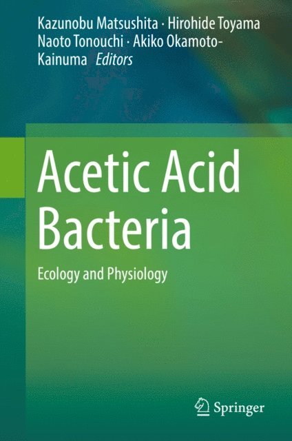 Akiko Okamoto-Kainuma, Naoto Tonouchi, Hirohide Toyama, Kazunobu Matsushita - Acetic Acid Bacteria, E-bok