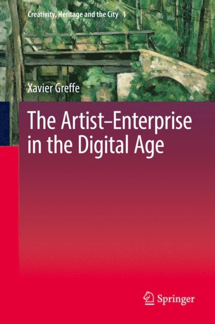 Xavier Greffe - Artist-Enterprise in the Digital Age, E-bok