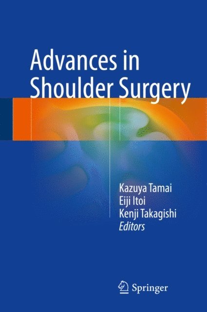Kenji Takagishi, Eiji Itoi, Kazuya Tamai - Advances in Shoulder Surgery, E-bok