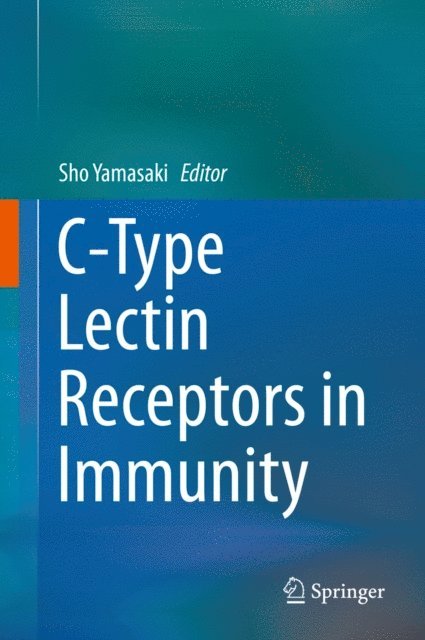 Sho Yamasaki - C-Type Lectin Receptors in Immunity, E-bok