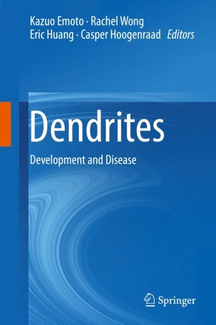 Casper Hoogenraad, Eric Huang, Rachel Wong, Kazuo Emoto - Dendrites, E-bok